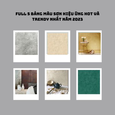 FULL 5 BẢNG MÀU SƠN HIỆU ỨNG HOT VÀ TRENDY NHẤT NĂM 2023