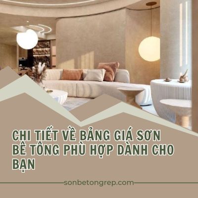 CHI TIẾT VỀ BẢNG GIÁ SƠN BÊ TÔNG PHÙ HỢP DÀNH CHO BẠN