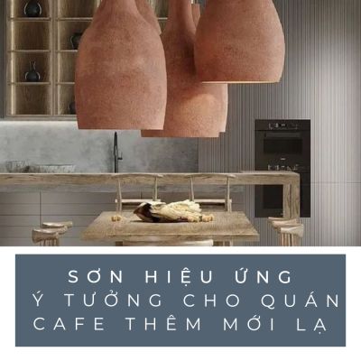 SƠN HIỆU ỨNG-Ý TƯỞNG CHO QUÁN CAFE THÊM MỚI LẠ