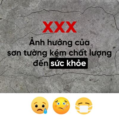 ẢNH HƯỞNG CỦA SƠN TƯỜNG KÉM CHẤT LƯỢNG ĐẾN SỨC KHỎE